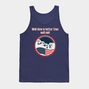 Well Done is Better than Well Said Tank Top
